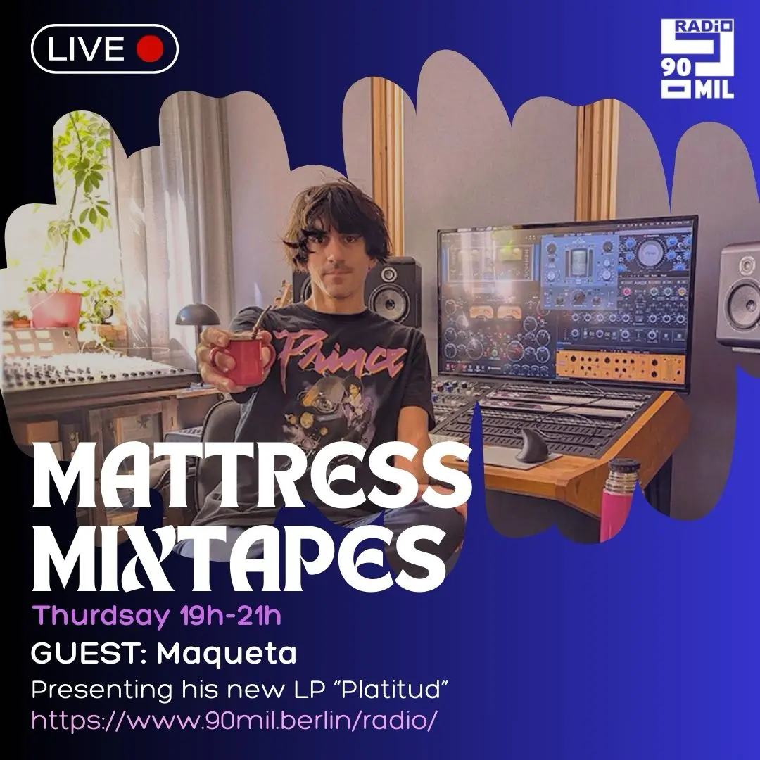 MATTRESS MIXTAPES
Guest: Maqueta