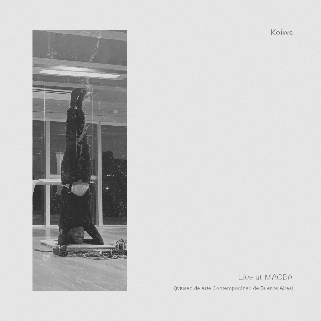 Koiwa — Live at MACBA (Museo de Arte Contemporáneo de Buenos Aires)