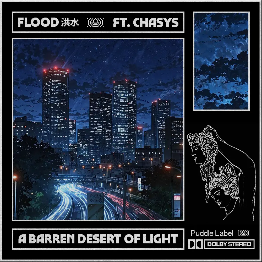 Flood 洪水 & Chasys — A BARREN DESERT OF LIGHT